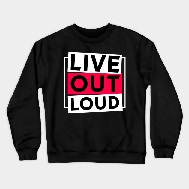 Live out loud Crewneck Sweatshirt by C.Note